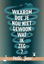 9789493089006 Waarom doe je nou niet gewoon wat ik zeg?, Verzenden, Zo goed als nieuw, Hilde Jans