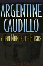 Argentine Caudillo: Juan Manuel de Rosas, Lynch, John, Lynch, John, Zo goed als nieuw, Verzenden