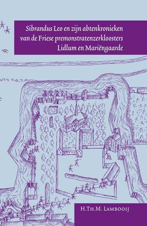 Sibrandus Leo en zijn abtenkronieken van de Friese, Boeken, Geschiedenis | Wereld, Gelezen, Verzenden