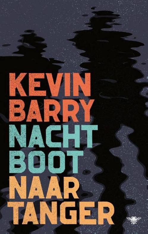 Nachtboot naar Tanger 9789403159508 Kevin Barry, Boeken, Romans, Zo goed als nieuw, Verzenden