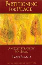 Partitioning for peace: an exit strategy for Iraq by Ivan, Gelezen, Ivan Eland, Verzenden