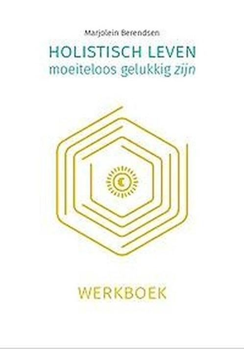 9789493230361 Holistisch leven, moeiteloos gelukkig zijn, Boeken, Gezondheid, Dieet en Voeding, Zo goed als nieuw, Verzenden