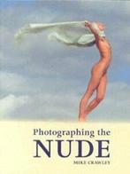 Photographing the nude by Mike Crawley (Hardback), Boeken, Overige Boeken, Gelezen, Mike Crawley, Verzenden
