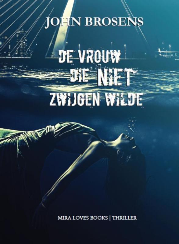 De vrouw die niet zwijgen wilde 9789492343031 John Brosens, Boeken, Thrillers, Gelezen, Verzenden