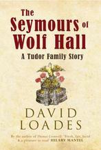 The Seymours of Wolf Hall 9781445647883 David Loades, Boeken, Verzenden, Gelezen, David Loades