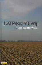 150 Psaalms vrij 9789085250470 Huub Oosterhuis, Verzenden, Zo goed als nieuw, Huub Oosterhuis