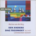 Een Andere Dag Tegemoet 9789079001309 Marjan van den Berg, Boeken, Verzenden, Zo goed als nieuw, Marjan van den Berg