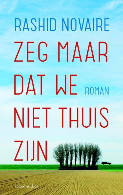 Zeg maar dat we niet thuis zijn 9789041425799 Rashid Novaire, Boeken, Romans, Zo goed als nieuw, Verzenden