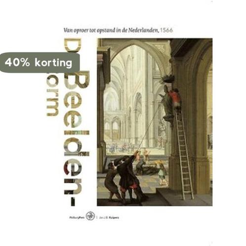 De Beeldenstorm 9789462490307 Jan J.B. Kuipers, Boeken, Geschiedenis | Wereld, Zo goed als nieuw, Verzenden