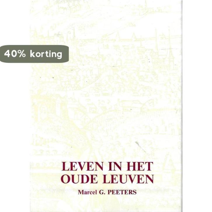 Leven in het oude leuven 9789072931191 Peeters, Boeken, Reisgidsen, Gelezen, Verzenden