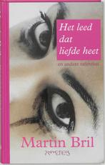 Het leed dat liefde heet 9789044606836 Martin Bril, Verzenden, Zo goed als nieuw, Martin Bril