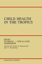 Child Health in the Tropics : Leuven, 18-21 October 1983.by, Boeken, Overige Boeken, Eeckels, R.E., Zo goed als nieuw, Verzenden