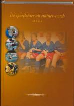 De sportleider als trainer-coach SB 3 & 4 9789085241102, Verzenden, Gelezen