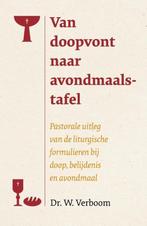 9789043536646 Van doopvont naar avondmaalstafel, Verzenden, Nieuw, Prof Dr W Verboom
