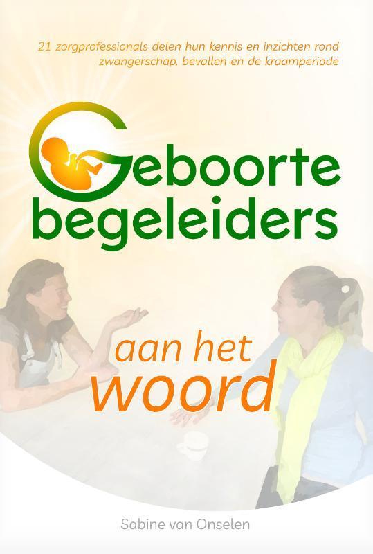 Geboortebegeleiders aan het woord 9789090330310, Boeken, Zwangerschap en Opvoeding, Gelezen, Verzenden