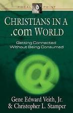 Stamper, Chris : Christians in a .Com World: Getting Conn, Verzenden, Gelezen, Chris Stamper, Gene Edward Veith, Jr.