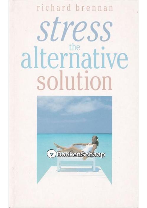 Stress the Alternative Solution Richard Brennan, Boeken, Esoterie en Spiritualiteit, Verzenden