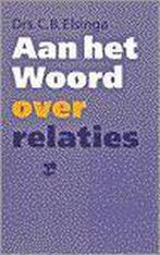 AAN HET WOORD OVER RELATIES 9789050307598 C.B. Elsinga, Verzenden, Gelezen, C.B. Elsinga