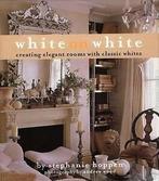 White on white: creating elegant rooms with classic whites, Boeken, Kunst en Cultuur | Architectuur, Gelezen, Stephanie Hoppen