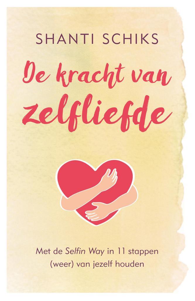 De kracht van zelfliefde 9789021569345 Shanti Schiks, Boeken, Psychologie, Zo goed als nieuw, Verzenden