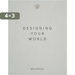 Designing Your World 9789089898166 Marcel Wolterinck, Boeken, Verzenden, Zo goed als nieuw, Marcel Wolterinck