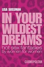 In your wildest dreams: hot sex fantasies by women for women, Gelezen, Lisa Sussman, Verzenden