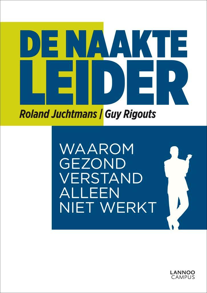 De naakte leider 9789020999006 Guy Rigouts, Boeken, Economie, Management en Marketing, Gelezen, Verzenden