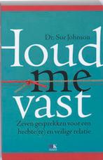 Houd me vast 9789021535982 Sue Johnson, Verzenden, Zo goed als nieuw, Sue Johnson