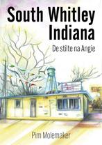9789493366442 South Whitley Indiana Pim Molemaker, Boeken, Verzenden, Nieuw, Pim Molemaker
