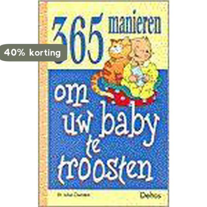 365 manieren om uw baby te troosten 9789024371808, Boeken, Zwangerschap en Opvoeding, Gelezen, Verzenden