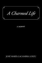 A Charmed Life: A Memoir.by Loizu, a. New   .=, Boeken, Lacambra Loizu, Jos Mar a., Zo goed als nieuw, Verzenden