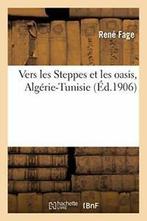 Vers les Steppes et les oasis, Algerie-Tunisie. FAGE-R, FAGE-R, Zo goed als nieuw, Verzenden