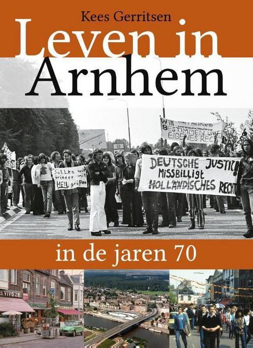 Leven in Arnhem in de jaren 70 9789492411471 Kees Gerritsen, Boeken, Geschiedenis | Stad en Regio, Zo goed als nieuw, Verzenden