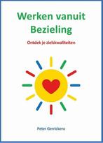 9789074123341 Werken vanuit Bezieling | Tweedehands, Verzenden, Zo goed als nieuw, Peter Gerrickens