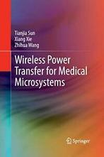 Wireless Power Transfer for Medical Microsystems. Sun,, Tianjia Sun, Xiang Xie, Zhihua Wang, Zo goed als nieuw, Verzenden