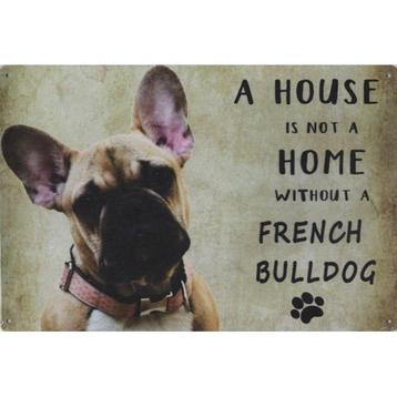 Wandbord - A House Is Not A Home Without A French Bulldog beschikbaar voor biedingen