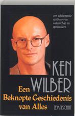 Een beknopte geschiedenis van alles 9789056370398 Ken Wilber, Boeken, Verzenden, Zo goed als nieuw, Ken Wilber