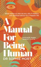 A Manual for Being Human 9781471197468 Dr Sophie Mort, Verzenden, Zo goed als nieuw, Dr Sophie Mort