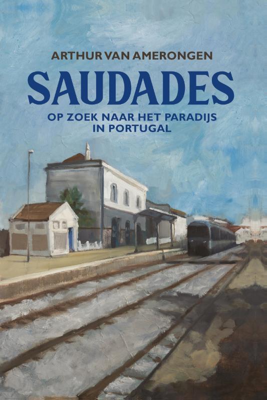 Saudades 9789083077888 Arthur van Amerongen, Boeken, Reisverhalen, Gelezen, Verzenden