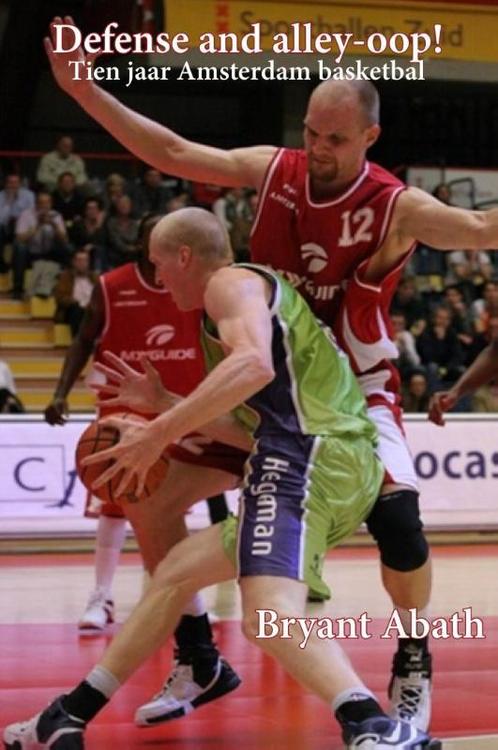 Defense and alley-oop! 9789492247360 Bryant Abath, Boeken, Hobby en Vrije tijd, Zo goed als nieuw, Verzenden