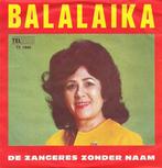 vinyl single 7 inch - De Zangeres Zonder Naam - Balalaika, Verzenden, Zo goed als nieuw