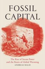 9781784781293 Fossil Capital The Rise Of Steam Power, Verzenden, Nieuw, Andreas Malm