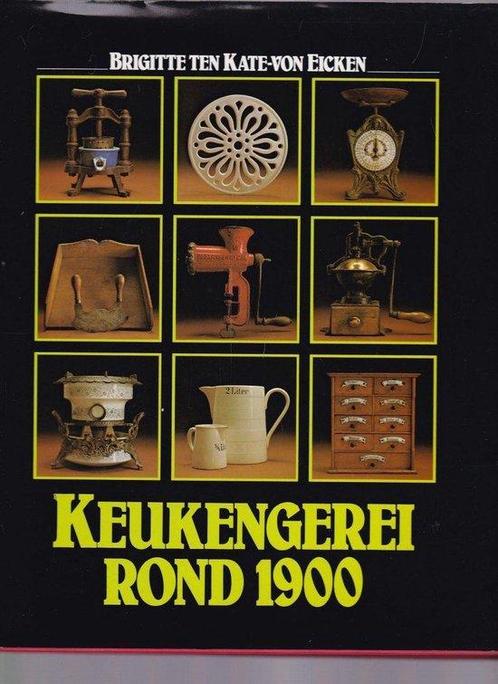 Keukengerei rond 1900 9789052340098 Kate Eicken, Boeken, Kunst en Cultuur | Beeldend, Gelezen, Verzenden