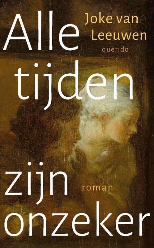 Alle tijden zijn onzeker 9789021498706 Joke van Leeuwen, Boeken, Overige Boeken, Zo goed als nieuw, Verzenden