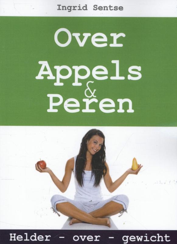 Over appels en peren 9789065233325 Ingrid Sentse, Boeken, Wetenschap, Zo goed als nieuw, Verzenden