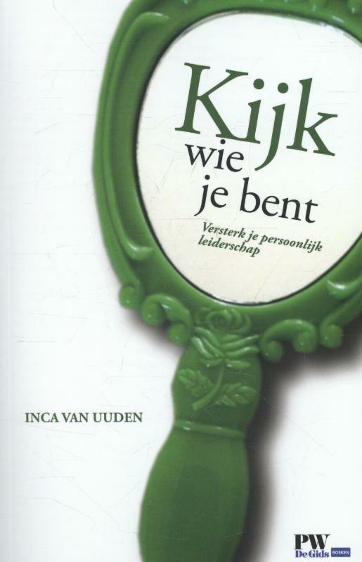 Kijk wie je bent 9789462151857 Inca van Uuden, Boeken, Economie, Management en Marketing, Gelezen, Verzenden