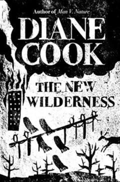 The new wilderness 9780861540372 Diane Cook, Boeken, Overige Boeken, Zo goed als nieuw, Verzenden