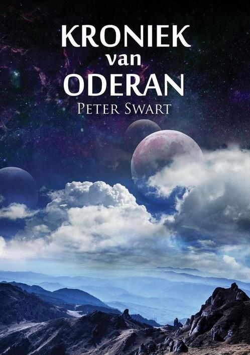 Kroniek van Oderan 9789402219241 Peter Swart, Boeken, Science fiction, Gelezen, Verzenden