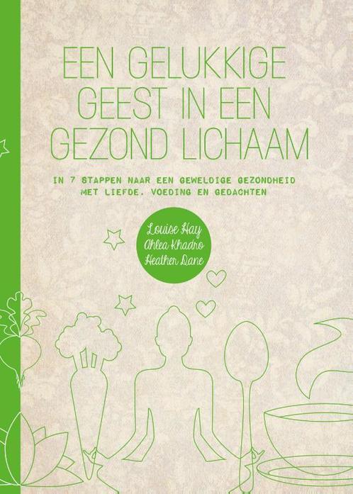 Een gelukkige geest in een gezond lichaam 9789000344666, Boeken, Gezondheid, Dieet en Voeding, Gelezen, Verzenden