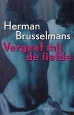 Vergeef Mij De Liefde 9789053339244 Herman Brusselmans, Boeken, Verzenden, Gelezen, Herman Brusselmans